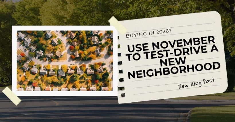 Buying in 2026? Use November to Test-Drive a New Neighborhood